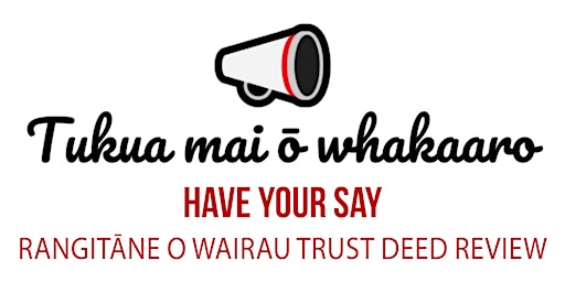 Tukua mai ō whakaaro | Rangitāne o Wairau Trust Deed Review | Online Hui #2 primary image