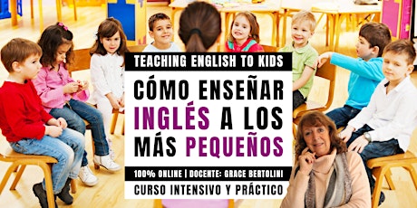 Cómo enseñar Inglés a los más pequeños: Curso Intensivo y 100% práctico