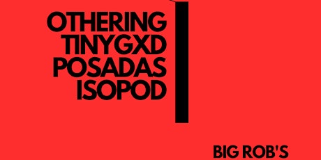 Othering, TINYGXD and more at Big Rob's!
