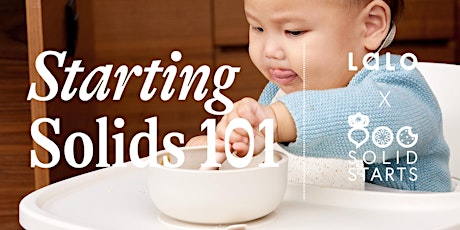 Starting Solids 101 - Presented by Lalo and Solid Starts primary image