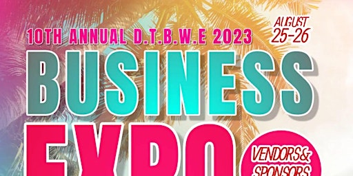10th Annual DTBW2023 "Business Expo and Conference" primary image