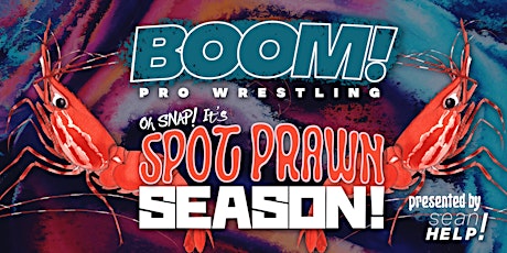 BOOM! Pro Wrestling: SPOT PRAWN SEASON