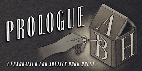 Prologue: Fundraiser for Artists Book House