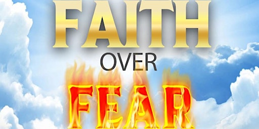 Imagen principal de FAITH OVER FEAR EMPOWERMENT WEEKEND (Admission Free!)