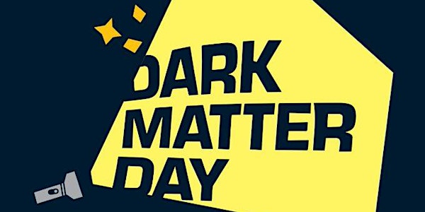 Dark Matter Day | Astronomy & Particle Physics Open House Night