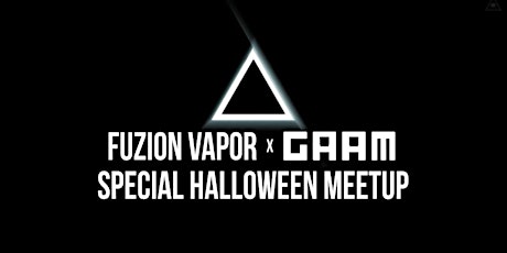 Fuzion Vapor x GAAM: Special Halloween Meetup primary image