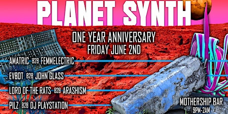 Planet Synth 1 YEAR ANNIVERSARY PARTY 6/2