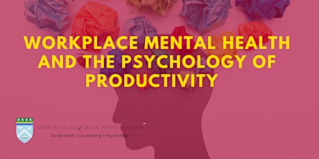 ETHICS Workplace Mental Health and The Psychology of Productivity