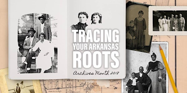 Tracing Your Arkansas Roots: Beginning Genealogy 101