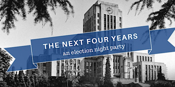 The Next Four Years: an election night party with Cambie Report and Dear City Council