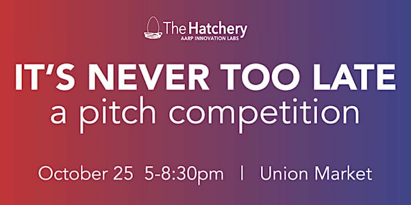 It's Never Too Late: A Pitch Competition