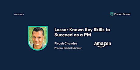Webinar: Lesser Known Key Skills to Succeed as a PM by Amazon Principal PM