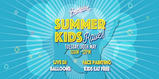 Summer Kids Rave at Bambalan - Tuesday 30th May