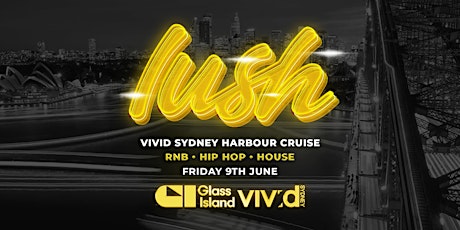 Glass Island pres. LUSH - VIVID Sydney - Friday 9th June 2023