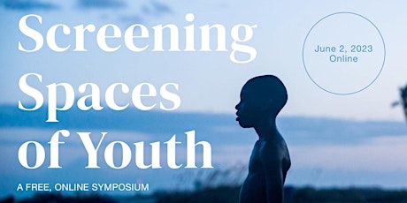 Screening Spaces of Youth Symposium 2023