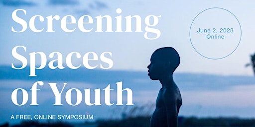 Screening Spaces of Youth Symposium 2023 primary image