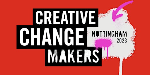 Image principale de Creative Change Makers 2023:  Nottingham  + LIVE on-line