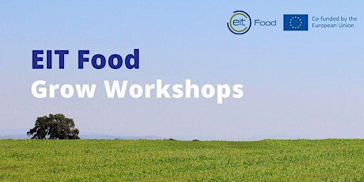 EIT Food Grow Workshops 2023 - Repensar a Agricultura