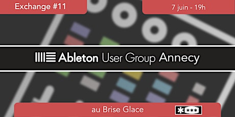 Ableton User Group Annecy - Exchange Juin (#11)