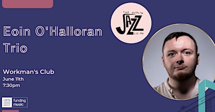 The Dublin Jazz Co-op Presents: Eoin O'Halloran Trio