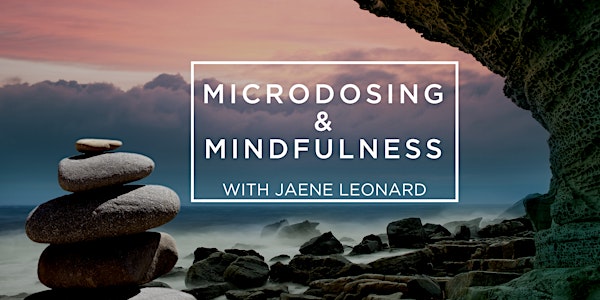 Microdosing & Mindfulness with Jaene Leonard - Harvest off Mission