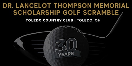 30th Annual Dr. Lancelot Thompson Memorial Scholarship Golf Scramble