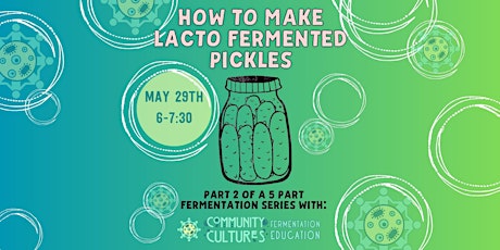 Community Cultures Fermentation Series: Lacto-Fermented Pickles