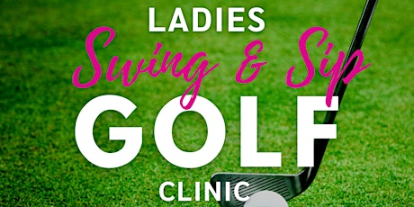 Ladies Swing and Sip Golf Clinic