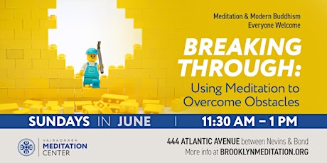 Breaking Through: Using Meditation to Overcome Obstacles: Sundays in June