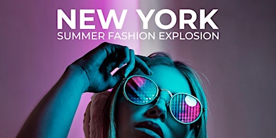 Hauptbild für New York Summer Fashion Explosion 2024  Media