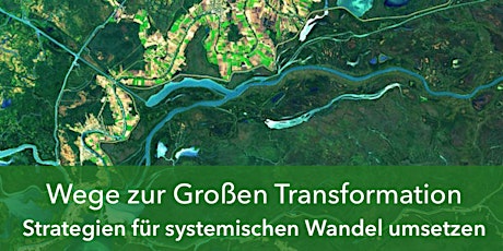 Hauptbild für Wege zur Großen Transformation - Strategien für systemischen Wandel umsetzen / Berlin