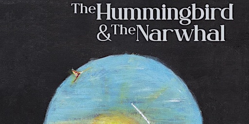 Imagem principal de Reading/Signing The Hummingbird & The Narwhal, an illustrated tale
