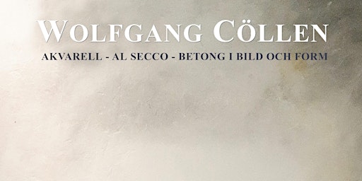 Wolfgang Cöllen,  Akvarell - Al Secco - Betong i Bild och Form