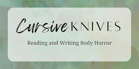 Imagen principal de CURSIVE KNIVES : Reading and Writing Body Horror