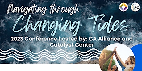 2023 California Alliance Conference: Navigating Through Changing Tides