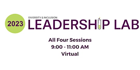 FOUR SESSIONS: 2023 Diversity & Inclusion Leadership Lab