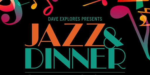 Dave Explores presents Jazz & Dinner primary image