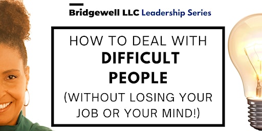 LEADERSHIP SERIES: How To Deal With Difficult People primary image