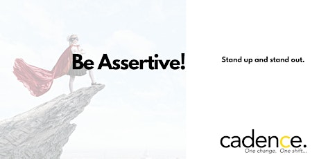 Be Assertive!
