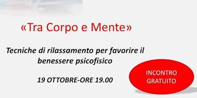 Tra corpo e mente: tecniche di rilassamento per favorire il benessere psicofisico Tra corpo e mente: tecniche di rilassamento per favorire il benessere psicofisico