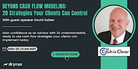 Beyond Cash Flow Modeling: 20 Strategies Your Clients Can Control primary image