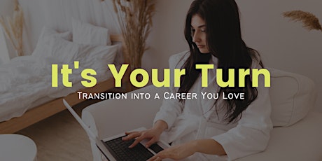 It's Your Turn: Transition into Work You Love - Minneapolis