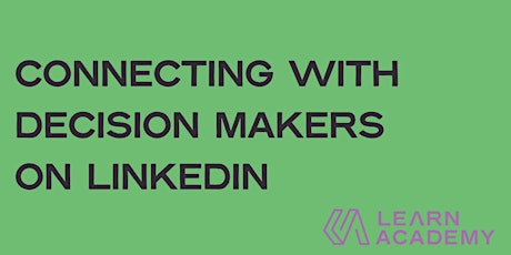 Workshop Wednesdays: Connecting with Decision Makers on LinkedIn