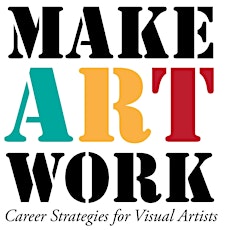 Make.Art.Work. Career Strategies for Visual Artists ~ Super Saturday primary image