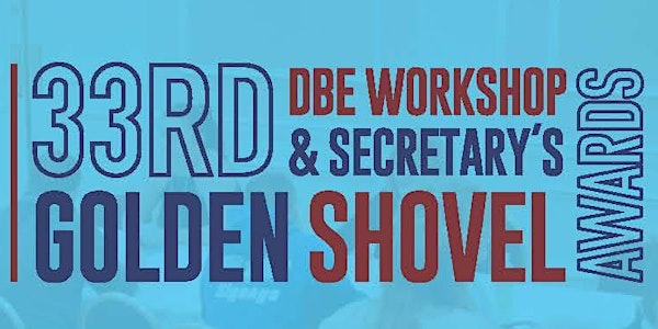 33rd Annual DBE Workshop and Secretary's Golden Shovel Awards