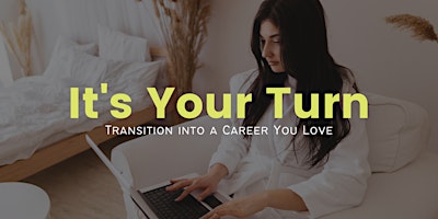 Imagen principal de It's Your Turn: Transition into a Career You Love - Milwaukee