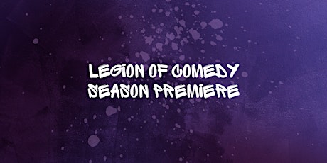 Legion of Comedy: Season Premiere