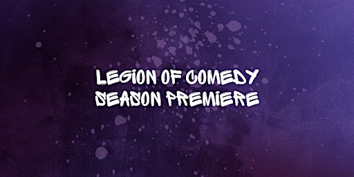 Legion of Comedy: Season Premiere primary image