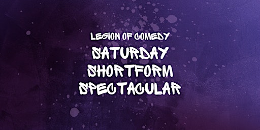 Imagem principal do evento Legion of Comedy: Saturday Shortform Spectacular