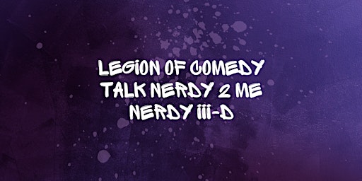 Legion of Comedy: Talk Nerdy 2 Me (Nerdy III-D) primary image